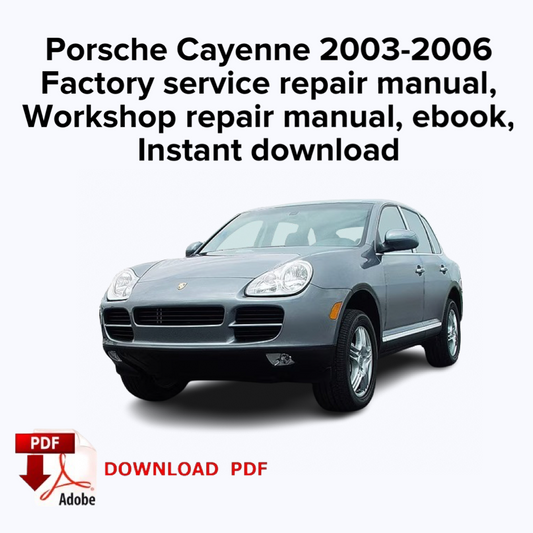 Porsche Cayenne 2003,2004,2005,2006 Manuel de réparation de service d'usine, Manuel de réparation d'atelier, ebook, téléchargement instantané