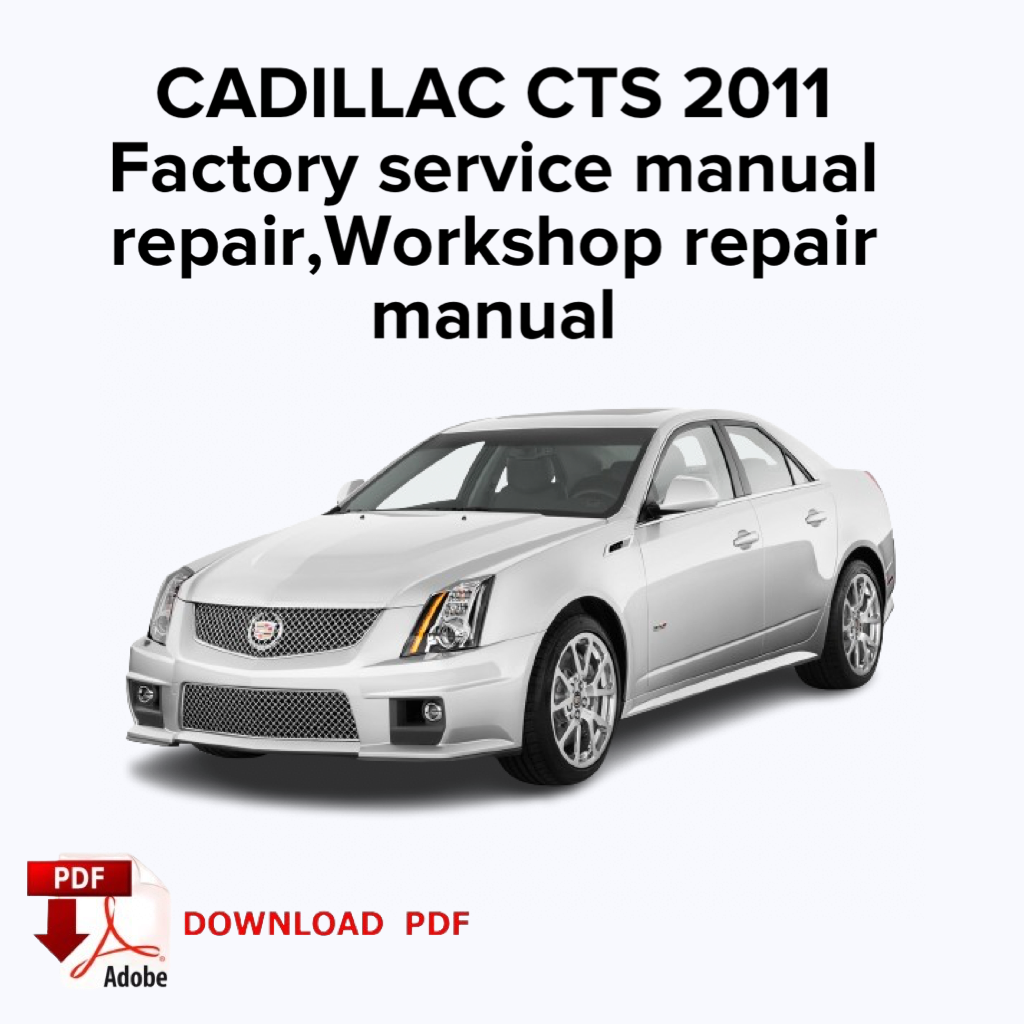 CADILLAC CTS 2011
Factory service manual repair, Workshop repair manual,Factory repair manual,ebook