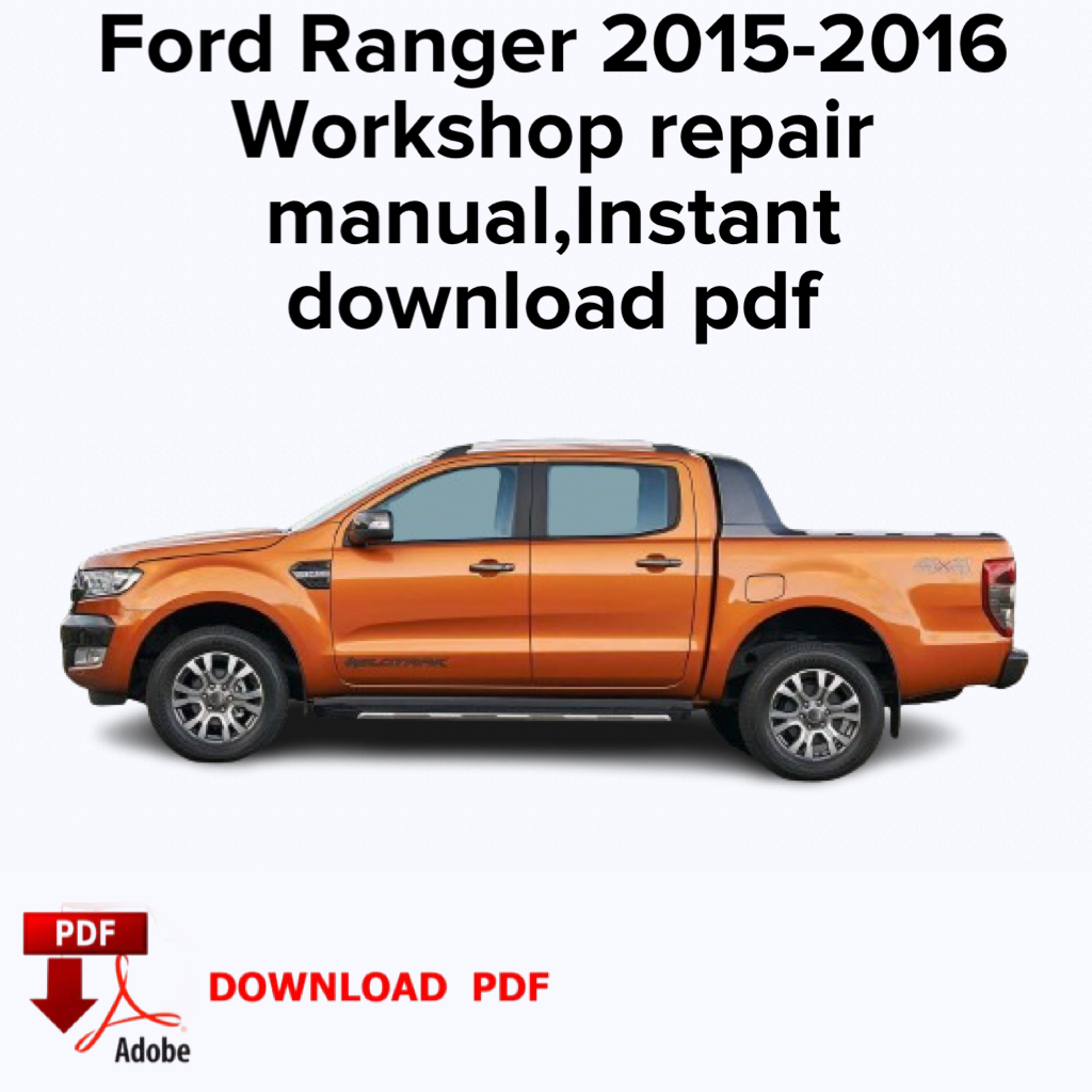 Ford Ranger 2015-2016
Workshop repair manual,Factory service manual,Instant download pdf