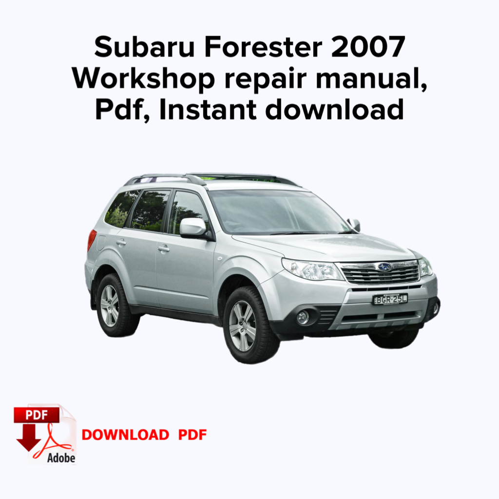 Subaru Forester 2007 Manuel de réparation d’atelier, Manuel de réparation d’entretien d’usine, Ebook Pdf, Téléchargement instantané