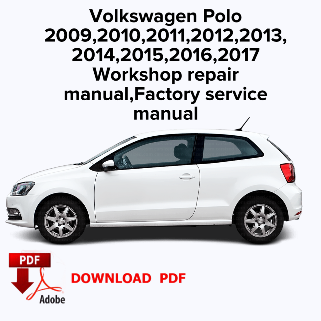 Volkswagen Polo
2009,2010,2011,2012,2013,
2014,2015,2016,2017
Workshop repair manual,Factory service manual,Ebook,Instant download pdf