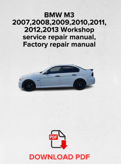 BMW M3 2007,2008,2009,2010,2011,
2012,2013 Workshop service repair manual,Factory repair manual,OEM