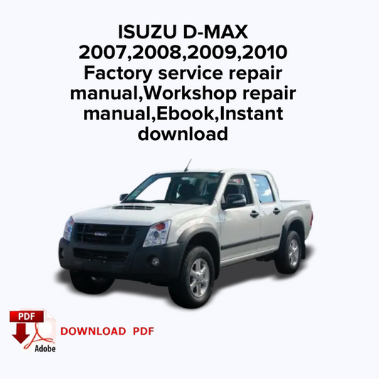 ISUZU D-MAX
2007,2008,2009,2010
Factory service repair manual, Workshop repair manual,Ebook, Instant download