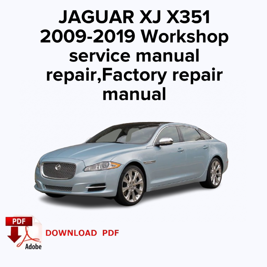 Jaguar XJ X351
2009,2010,2011,2012,2013,2014,2015,2016,2017,2018,2019 Workshop service manual repair, Factory repair manual,ebook