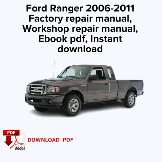 Ford Ranger 2006,2007,2008,2009,2010,2011
Factory repair manual,
Workshop repair manual,
Ebook pdf, Instant download