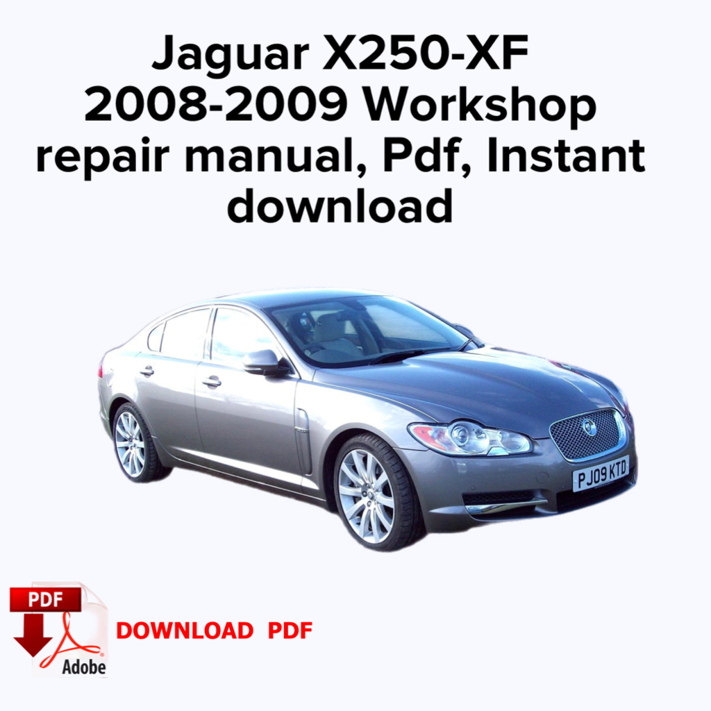 Jaguar X250 XF 2008-2009 Werkstatt-Service-Reparaturhandbuch, E-Book PDF, Sofort-Download